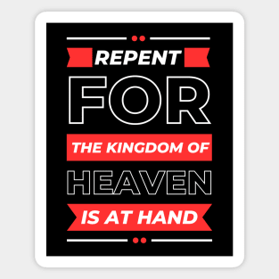 Repent For The Kingdom Of Heaven Is At Hand | Christian Saying Magnet